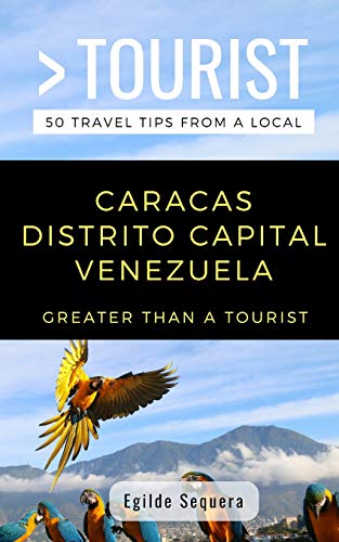 Greater Than a Tourist- Caracas Distrito Capital Venezuela: Egilde Sequera (Greater Than a Tourist- Venezuela, Band 397)