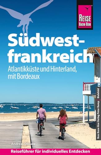 Reise Know-How Reiseführer Südwestfrankreich - Atlantikküste und Hinterland, mit Bordeaux