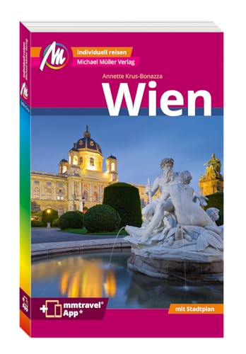 MICHAEL MÜLLER REISEFÜHRER Wien MM-City: 100% authentisch, aktuell und vor Ort recherchiert. Inkl. App.