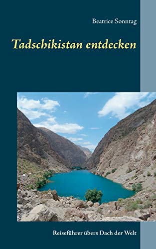 Tadschikistan entdecken: Reiseführer übers Dach der Welt