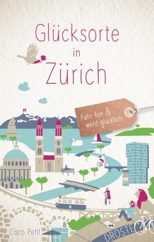 Glücksorte in Zürich: Fahr hin & werd glücklich: Fahr hin und werd glücklich