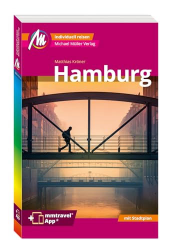 MICHAEL MÜLLER REISEFÜHRER Hamburg MM-City: 100% authentisch, aktuell und vor Ort recherchiert. Inkl. App.