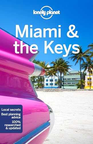 Lonely Planet Miami & the Keys: Lonely Planet's most comprehensive guide to the city (Travel Guide)