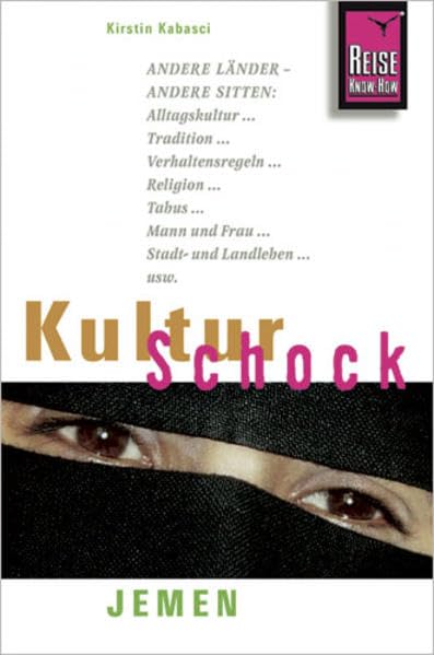 Reise Know-How KulturSchock Jemen: Alltagskultur, Traditionen, Verhaltensregeln, ...