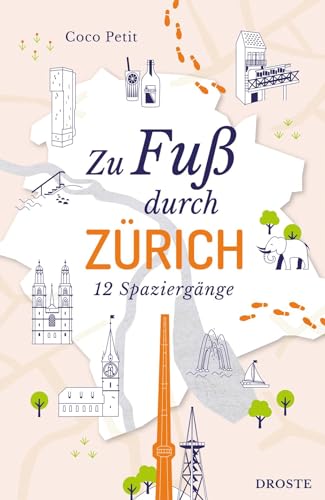 Zu Fuß durch Zürich: 12 Spaziergänge