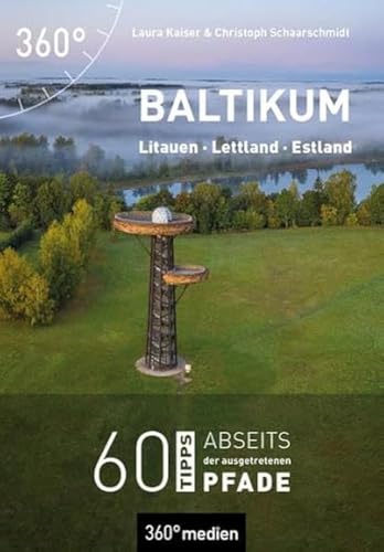 Baltikum - Litauen, Lettland, Estland: 60 Tipps abseits der ausgetretenen Pfade
