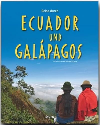 Reise durch Ecuador und Galapagos: Ein Bildband mit über 240 Bildern auf 140 Seiten - STÜRTZ Verlag