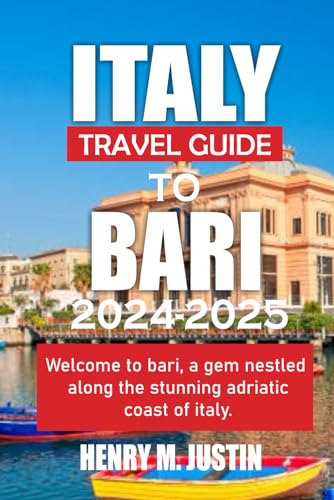 Italy travel guide to bari 2024-2025: Welcome to Bari, a gem nestled along the stunning Adriatic coast of Italy.