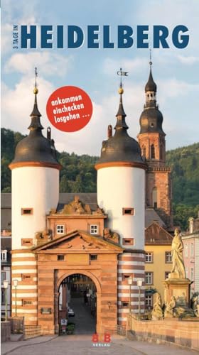 3 Tage in Heidelberg: Überlegt planen, nachhaltig reisen! (3 Tage in: Ankommen. Einchecken. Losgehen...)