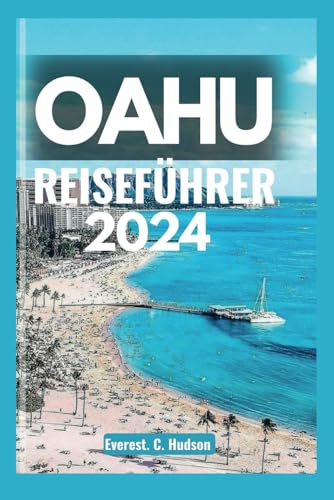 OAHU REISEFÜHRER 2024: Entdecken Sie Sehenswürdigkeiten in Honolulu, North Shore, WindWard Coast und alles, was Siewissen müssen.