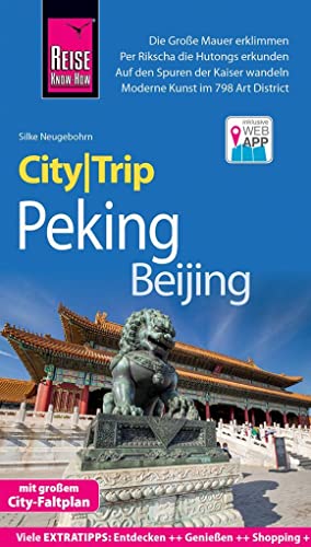 Reise Know-How CityTrip Peking / Beijing: Reiseführer mit Stadtplan und kostenloser Web-App