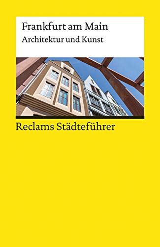 Reclams Städteführer Frankfurt am Main: Architektur und Kunst | Der Reiseführer für Kulturinteressierte (Reclams Universal-Bibliothek)