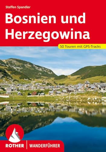 Bosnien und Herzegowina: 50 Touren mit GPS-Tracks (Rother Wanderführer)