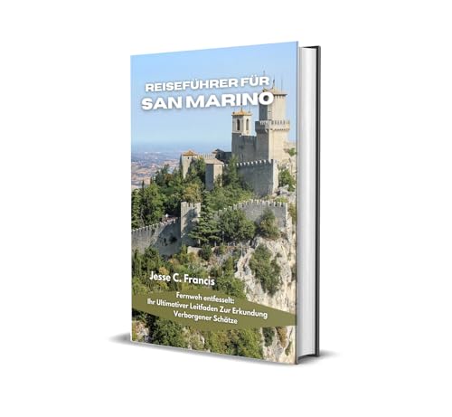 Reiseführer für San Marino: Fernweh entfesselt: Ihr ultimativer Leitfaden zur Erkundung verborgener Schätze