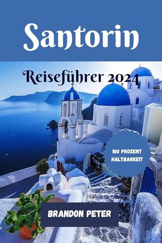 Santorin Reiseführer 2024: Ein Leitfaden für eine Reise durch zeitlose Schönheit