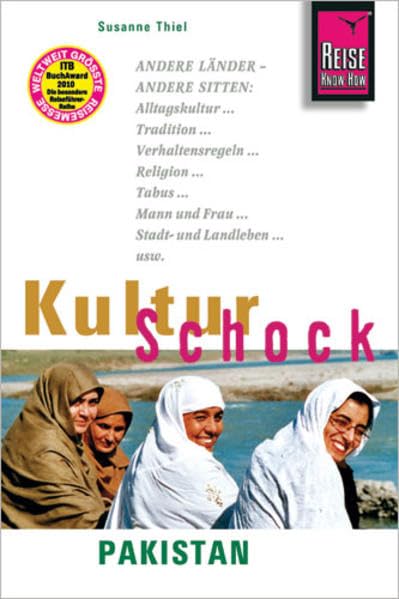 Reise Know-How KulturSchock Pakistan: Alltagskultur, Traditionen, Verhaltensregeln, ...