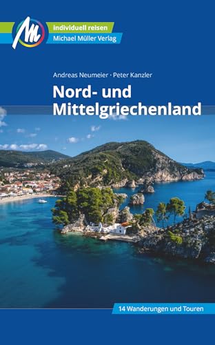 Nord- und Mittelgriechenland Reiseführer Michael Müller Verlag: Individuell reisen mit vielen praktischen Tipps (MM-Reisen)