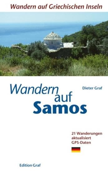 Wandern auf Samos: 25 Wanderwege GPS Daten: Wandern und Baden für Inselkenner. 25 Wanderwege mit GPS-Daten (Wandern auf griechischen Inseln)
