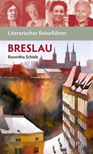 Literarischer Reiseführer Breslau: Sieben Stadtspaziergänge (Potsdamer Bibliothek östliches Europa - Kulturreisen)