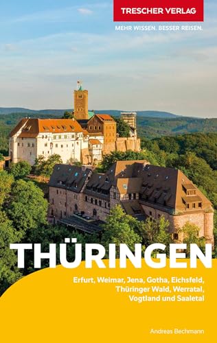 TRESCHER Reiseführer Thüringen: Erfurt, Weimar, Thüringer Wald, Vogtland, Saaletal