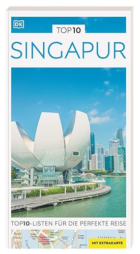 TOP10 Reiseführer Singapur: TOP10-Listen zu Highlights, Themen und Stadtteilen mit wetterfester Extra-Karte