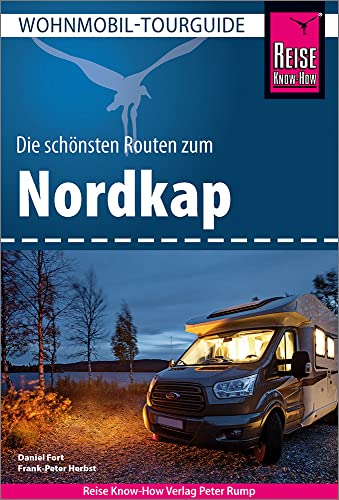 Reise Know-How Wohnmobil-Tourguide Nordkap - Die schönsten Routen durch Norwegen, Schweden und Finnland -