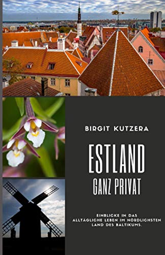 Estland ganz privat: Einblicke in das alltägliche Leben im nördlichsten Land des Baltikums.