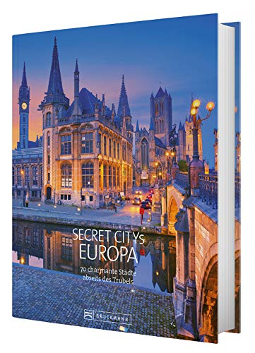 Reiseziele Secret Citys Europa: 70 charmante Städte abseits des Trubels. Bildband mit echten Insidertipps für unvergessliche Städtereisen in Europa. Von Bath über Maastricht nach Lyon und...