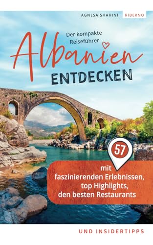 Albanien entdecken - Der kompakte Reiseführer mit 57 faszinierenden Erlebnissen, top Highlights, den besten Restaurants und Insidertipps