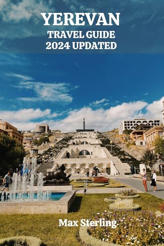 YEREVAN TRAVEL GUIDE 2024 UPDATED : Unlock the Charms, Culinary Delights, and Hidden Gems of Yerevan (exploring new worlds) (English Edition)