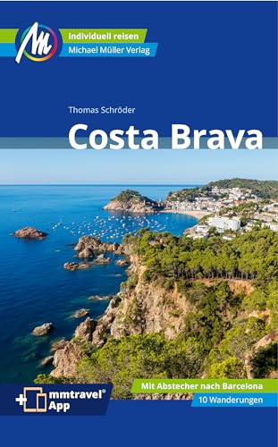 Costa Brava Reiseführer Michael Müller Verlag: Individuell reisen mit vielen praktischen Tipps. Inkl. Freischaltcode zur ausführlichen App mmtravel.com (MM-Reisen)