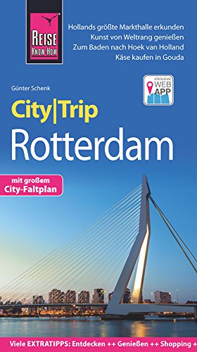 Reise Know-How CityTrip Rotterdam: Reiseführer mit Faltplan und kostenloser Web-App: Reiseführer mit Faltplan und kostenloser Web-App. Viele Extratipps: Entdecken - Genießen - Shopping