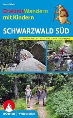 ErlebnisWandern mit Kindern Schwarzwald Süd: 40 Touren. Mit GPS-Tracks und vielen Freizeittipps (Rother Wanderbuch)