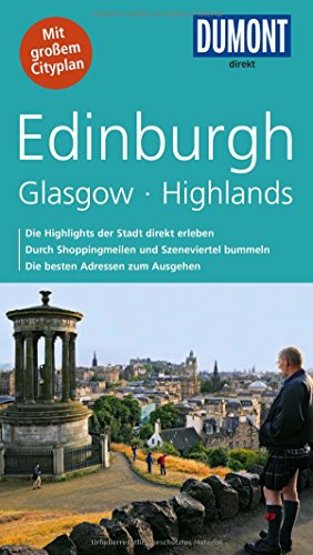 DuMont direkt Reiseführer Edinburgh, Glasgow, Highlands: Mit großem Cityplan. Die Highlights der Stadt direkt erleben. Durch Shoppingmeilen und Szeneviertel bummeln. Die besten Adressen zum...