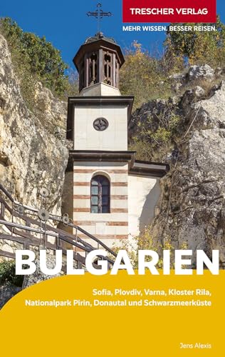 Reiseführer Bulgarien: Mit Sofia, Plovdiv, Varna, Kloster Rila, Nationalpark Pirin, Donautal und Schwarzmeerküste (Trescher-Reiseführer)