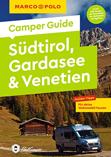 MARCO POLO Camper Guide Südtirol, Gardasee & Venetien: Insider-Tipps für deine Wohnmobil-Touren