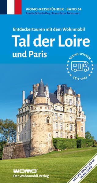 Entdeckertouren mit dem Wohnmobil Tal der Loire: und Paris (Womo-Reihe, Band 64)