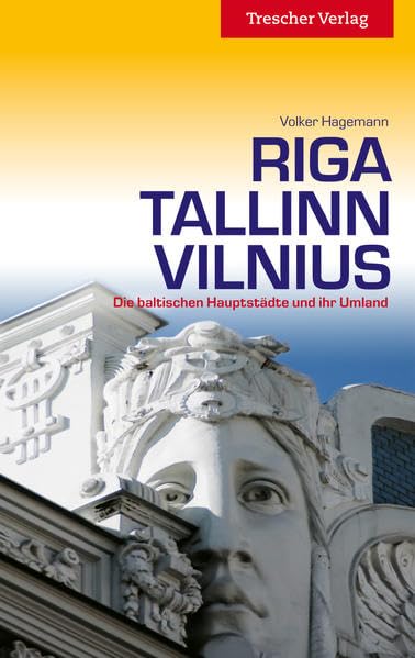 Riga, Tallinn, Vilnius: Streifzüge durch die Metropolen des Baltikums (Trescher-Reiseführer)