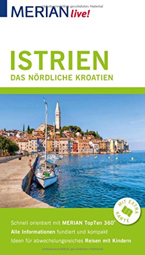 MERIAN live! Reiseführer Istrien Das nördliche Kroatien: Mit Extra-Karte zum Herausnehmen