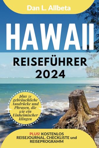 HAWAII Reiseführer 2024: Alleinreisende, Familien und Paare entdecken verborgene Schätze und sehenswerte Attraktionen mit einem idealen ... (Deutscher Taschen Reiseführer)