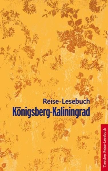 Königsberg-Kaliningrad Reise-Lesebuch
