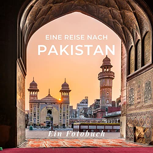 Eine Reise nach Pakistan: Ein Fotobuch. Das perfekte Souvenir & Mitbringsel nach oder vor dem Urlaub. Statt Reiseführer, lieber diesen einzigartigen Bildband