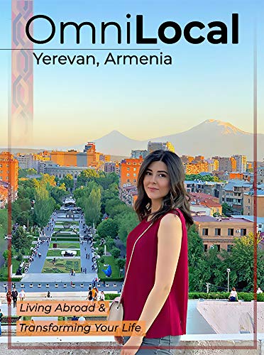 OmniLocal, Yerevan, Armenia - Living Abroad & Transforming Your Life (English Edition)