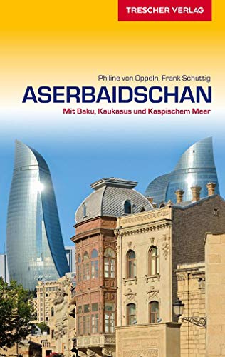 Reiseführer Aserbaidschan: Mit Baku, Kaukasus und Kaspischem Meer (Trescher-Reiseführer)
