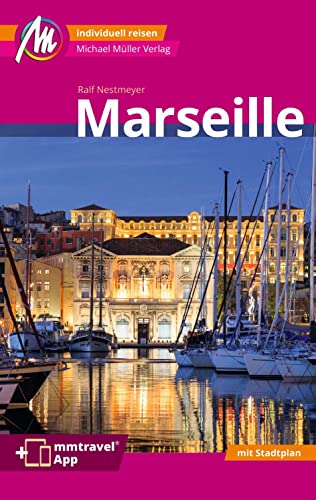Marseille MM-City Reiseführer Michael Müller Verlag: Individuell reisen mit vielen praktischen Tipps. Inkl. Freischaltcode zur ausführlichen App mmtravel.com