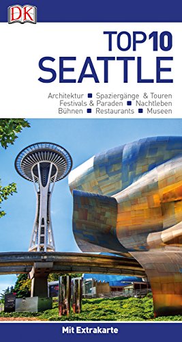 Top 10 Reiseführer Seattle: mit Extra-Karte und kulinarischem Sprachführer zum Herausnehmen