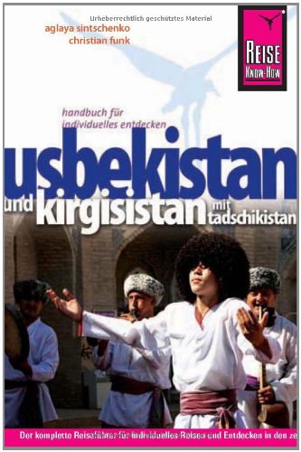 Reise Know-How Usbekistan und Kirgisistan mit Tadschikistan: Reiseführer für individuelles Entdecken