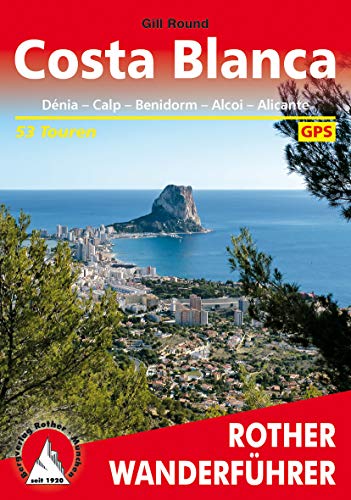 Costa Blanca: Dénia - Calpe - Benidorm - Alcoy - Alicante - Drihuela. 53 Touren. Mit GPS-Daten (Rother Wanderführer)