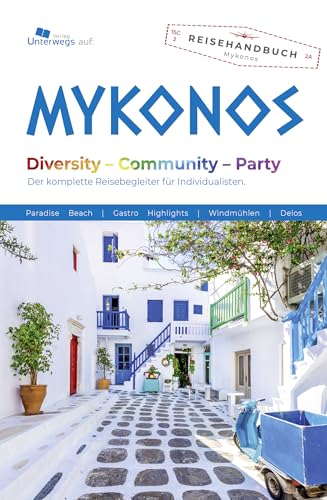 Unterwegs Verlag Reiseführer Mykonos: Mit offenen Augen durch die Welt. Der komplette Reisebegleiter für Individualisten und die ganze Familie. (Unterwegs auf Inseln)