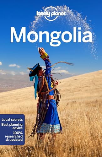 Lonely Planet Mongolia: Perfect for exploring top sights and taking roads less travelled (Travel Guide)